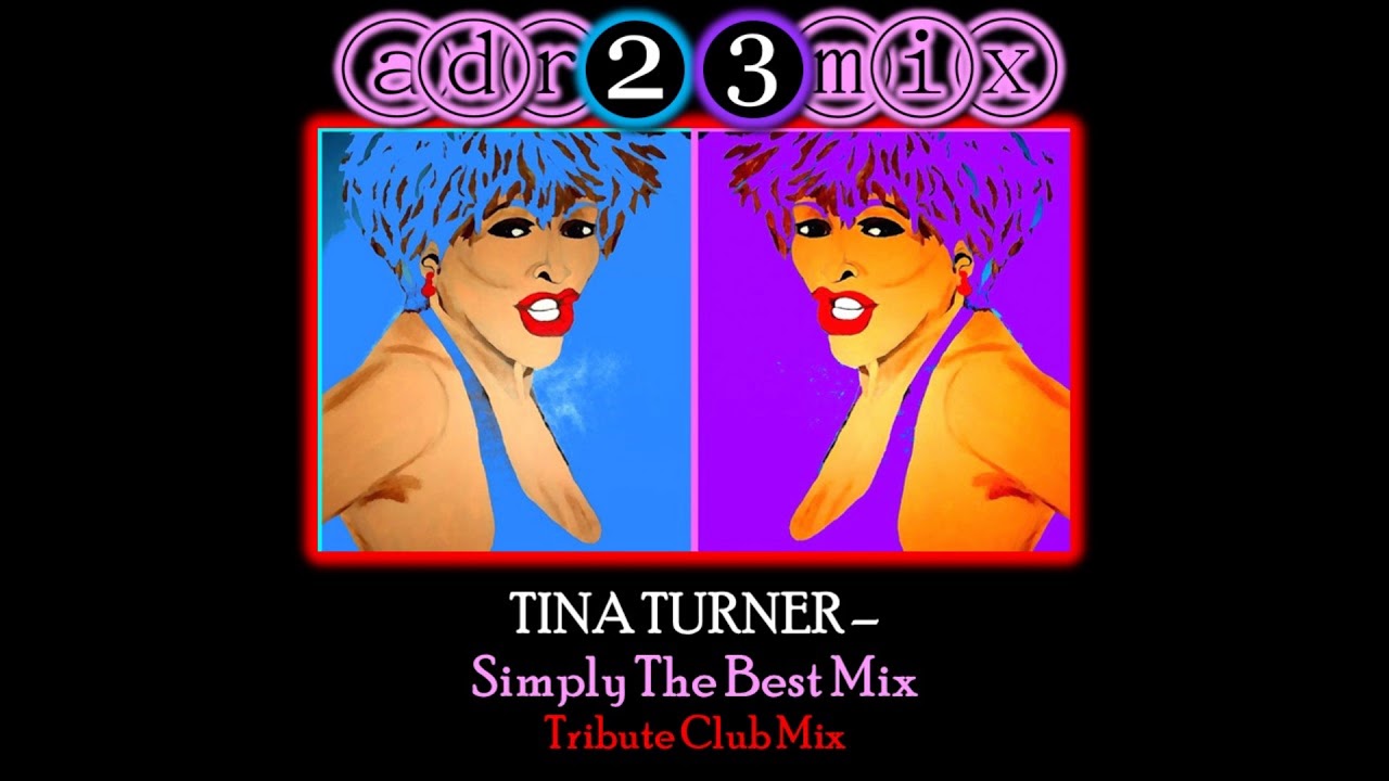TINA TURNER - Simply The Best Club Mix adr23mix Special DJs Editions