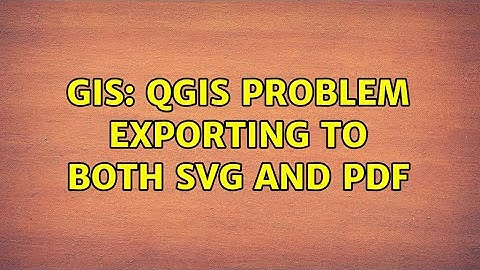 GIS: QGIS problem exporting to both SVG and PDF