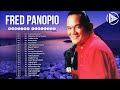 Sawing Palad Ako | Fred Panopio Non-Stop Playlist 2022 🌹 Fred Panopio Classic Songs Filipino Music