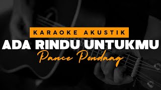 Ada Rindu Untukmu - Pance Pondaag ( Karaoke Akustik )