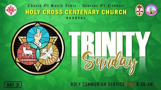 THE TRINITY SUNDAY | HOLY CROSS CENTENARY CHURCH | NANDYAL | LIVE | 6:30 AM | 31/05/2026