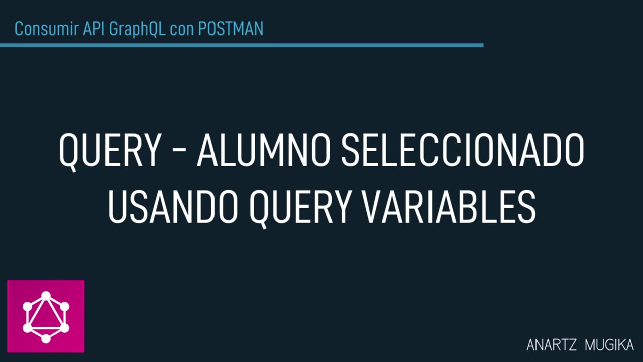 GraphQL - Postman - Consumir API GraphQL - Query -   Informacion de un alumno con Query Variables