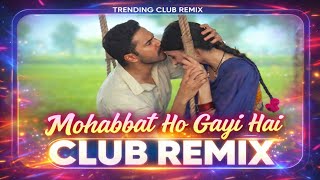 Mohabbat Ho Gayi Hai | Border 2 Club Remix | Bollywood Love DJ Song 2026