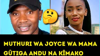 MUTHURI WA JOYCE WA MAMA KÛREKERERIA NDÛMÎRÎRI ÎGIE WEH NA JOYCE WA MAMA