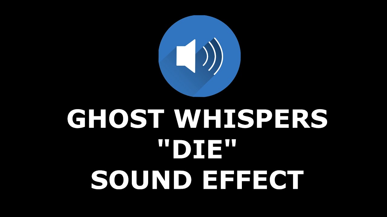 Ghost Whispers "Die" Sound Effect
