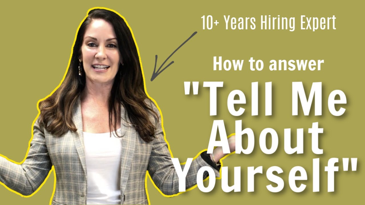 Tell Me About Yourself - Hiring Expert Teaching You How to Answer The