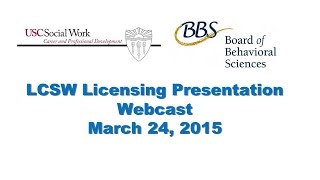 Board of Behavioral Sciences LCSW Licensing Presentation -- March 24, 2015
