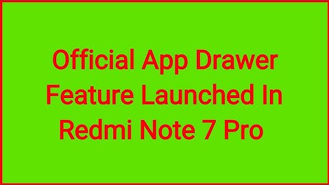 Official App Drawer Feature Launched In Redmi Note 7 Pro