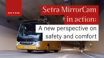 Setra MirrorCam Technology: See more, drive smarter!