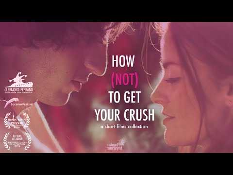 HOW (NOT) TO GET YOUR CRUSH - A collection of (not) romantic short films - Trailer