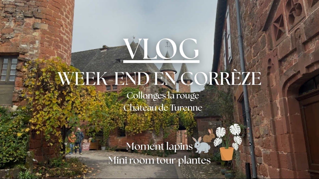 VLOG | Week-end en Corrèze ( Collonges la rouge ), moment lapins, mini room tour de plantes🪴🏰