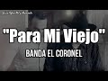 Para Mi Viejo-Banda El Coronel