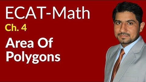 ECAT Maths Lecture Series, 2nd Year Maths, lec 4, Area of Polygons -Ch 18