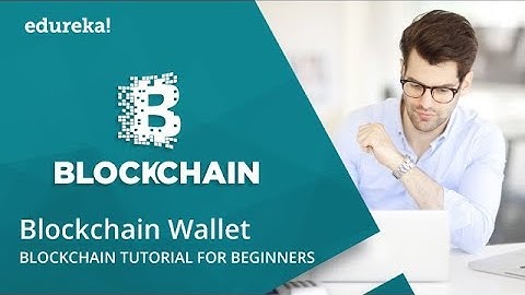 Blockchain Wallet | How To Create Blockchain Bitcoin Wallet | Blockchain Tutorial | Edureka