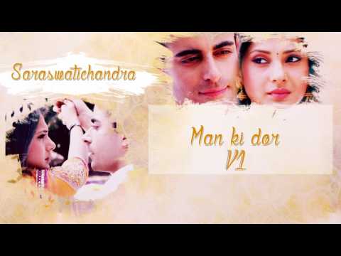 Saraswatichandra - Man Ki Dor V1