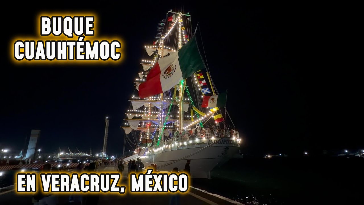 LLEGO EL BUQUE🚢 ESCUELA CUAUHTÉMOC🇲🇽 AL PUERTO DE VERACRUZ✌️
