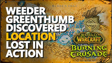 Weeder Greenthumb Discovered Location WoW TBC (Lost in Action)