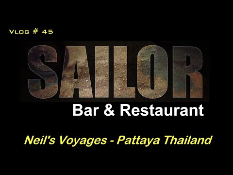 Vlog # 45 Sailors Last Meal - Bar and Restaurant Pattaya Thailand