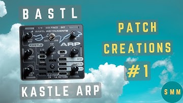 Bastl Instruments Kastle ARP // Patch Creations #1
