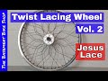 How To Twist Lace BMX Wheels Vol. 2- Jesus Lace