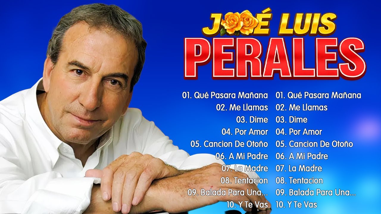 José Luis Perales Todos Sus Grandes Exitos José Luis Perales Viejitas Canciones Baladas Romanticas