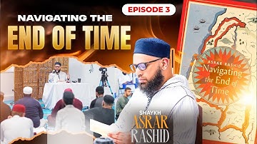 The Compass | Navigating The End Of Time Ep.3 | Shaykh Asrar Rashid