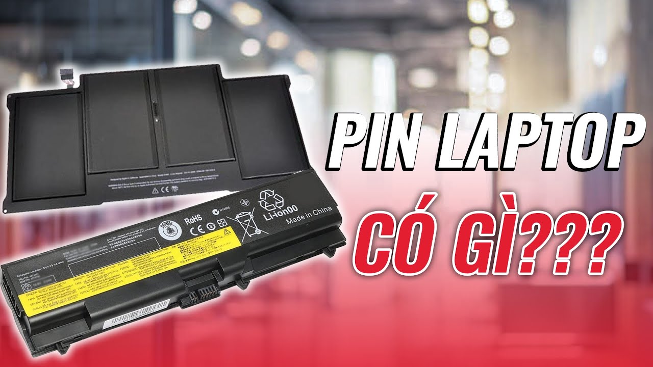 Pin laptop khác gì với Pin điện thoại ? Làm biết laptop pin Trâu