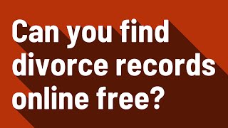 Can you find divorce records online free?