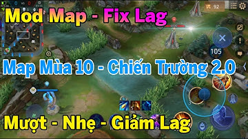Mod Map Fix Lag - Map Mùa 10 Siêu Đẹp Giống 80% Và Nhẹ Chỉ 3MB Hỗ Trợ Giảm Lag • Chiến Trường 2.0