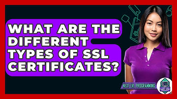What Are The Different Types Of SSL Certificates? - Next LVL Programming