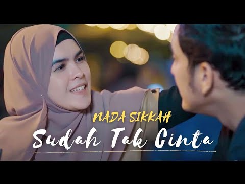 Nada Sikkah   Sudah Tak Cinta Official Music Video