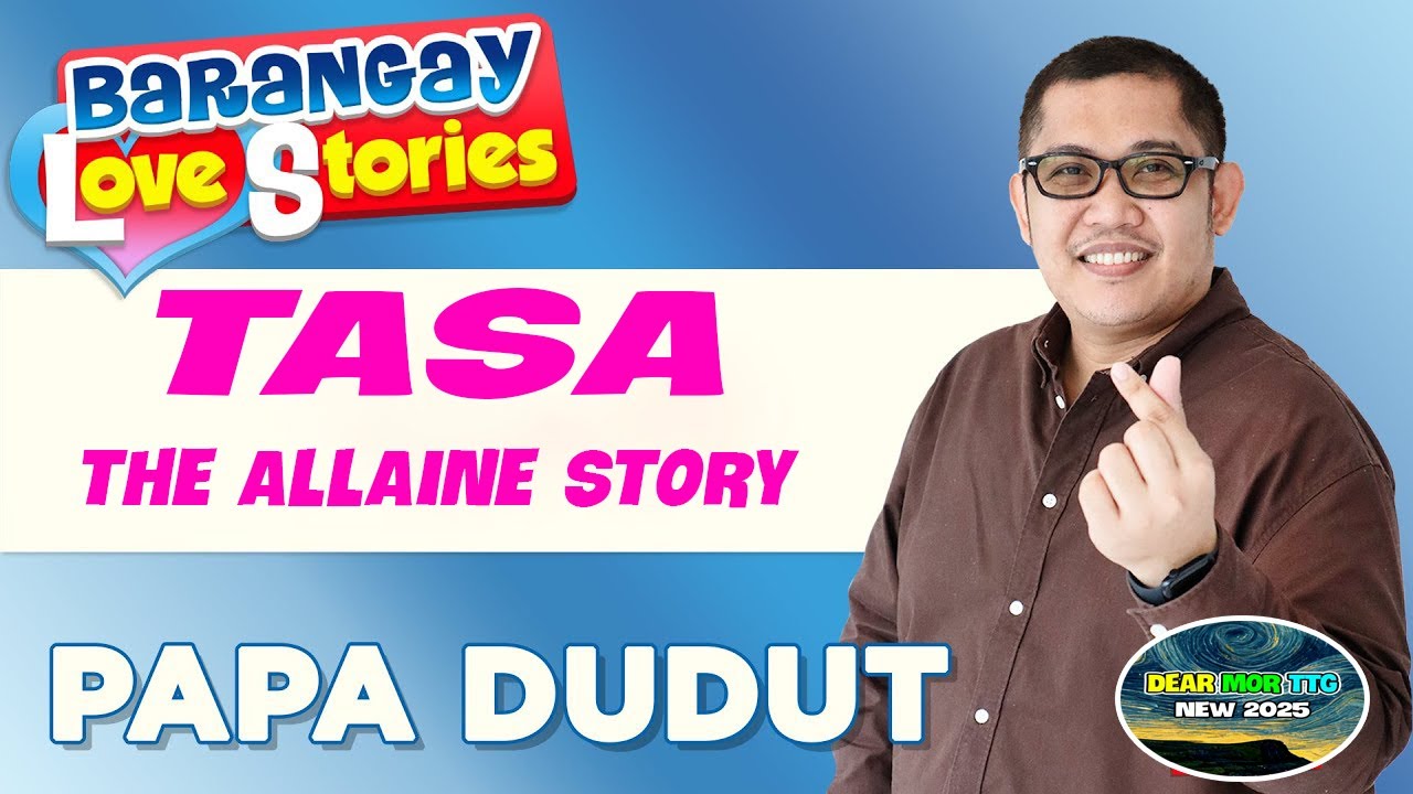 TASA -  ALLAINE - Papa Dudut - Barangay Love Stories