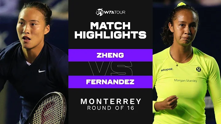 Qinwen Zheng vs. Leylah Fernandez | 2022 Monterrey...