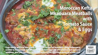 Moroccan Meatballs in a Tomato Sauce with Eggs, Kefta Mkaouara