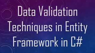 Data Validation Techniques in Entity Framework in C#