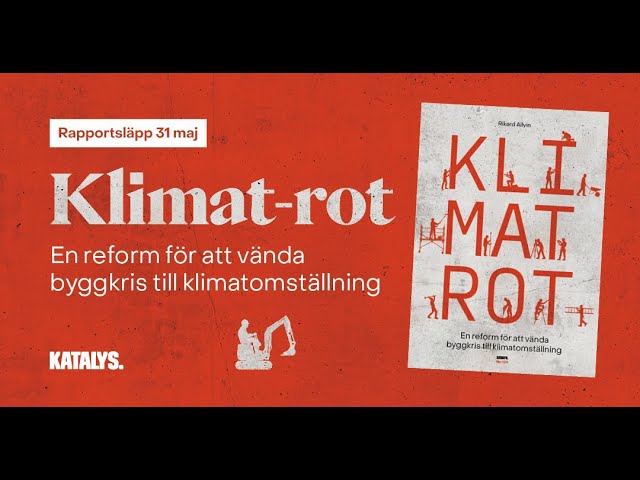 Rapportsläpp: Klimat-rot – En reform för att vända byggkris till klimatomställning!