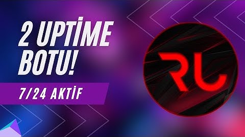 2 UPTİME BOTU! BOTUNUZ 7/24 AKTİF | RACHE DEVELOPMENT