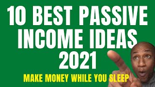 10 Best Passive Income Ideas for 2021 - Make Money While You Sleep