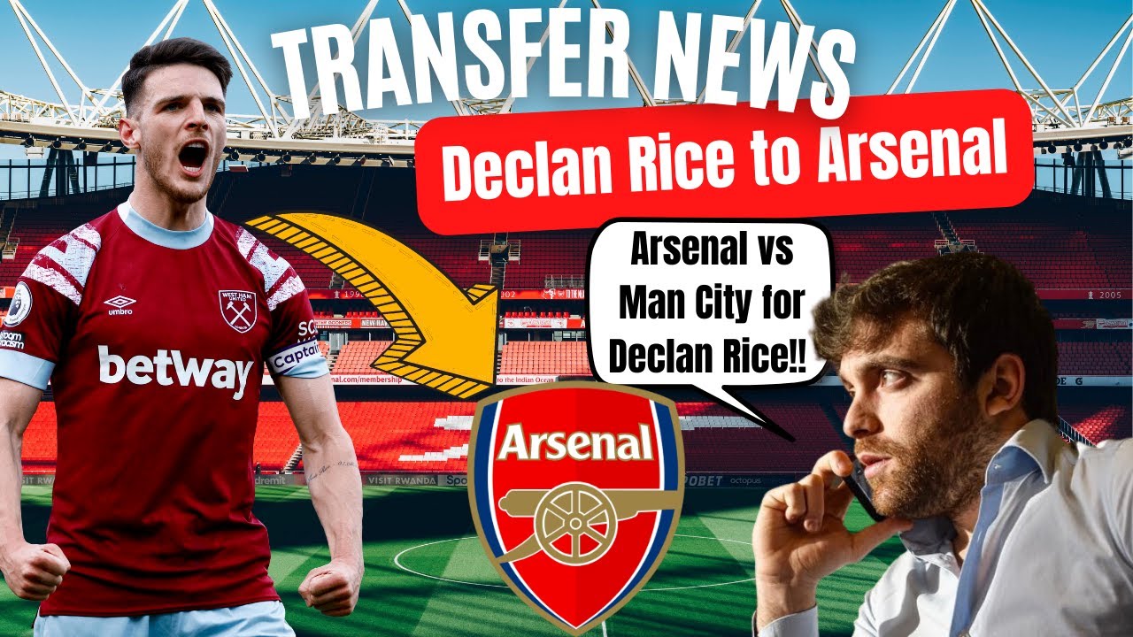ARSENAL 3RD BID vs MAN CITY BID FOR DECLAN RICE!! | Arsenal Transfer ...