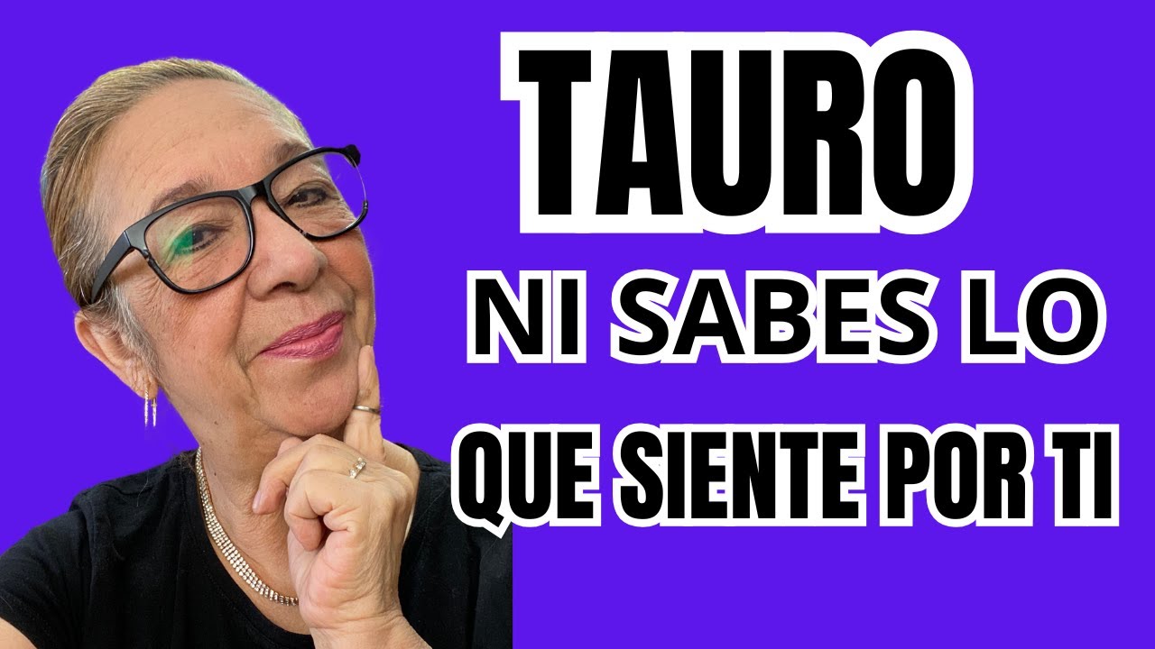 TAURO! MADRE MÍA! Ni idea de lo que siente hoy dia por ti! Muere de ...