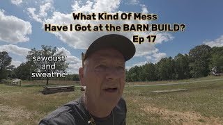 What Kind Of Mess At The Barn Build? Ep17