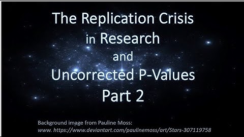 Replication Crisis in Research and Uncorrected P-Values, Part 2