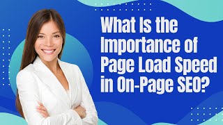 Speed Wins: What Is the Importance of Page Load Speed in On-Page SEO