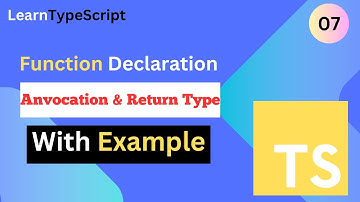Typescript #7: TypeScript Function Declaration, Invocation & Return Type with Practical Example