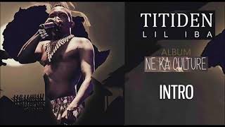 01. TITIDEN LIL IBA - INTRO - Album : NE KA CULTURE (2019)