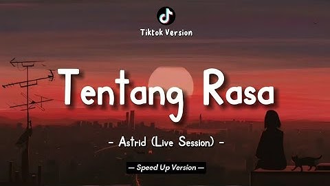 Astrid - Tentang Rasa (Lyrics Video) || Live Session Rommate Project || Speed Up Version!