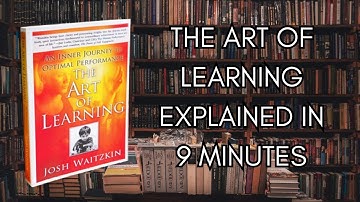 De kunst van leren uitgelegd in 9 minuten - Josh Waitzkins geheimen