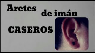 Como hacer aretes de imán casero.😉