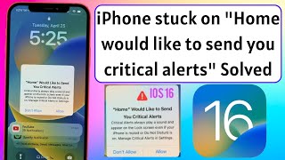 iPhone Stuck On Home Would Like To Send You Critical Alerts Solved