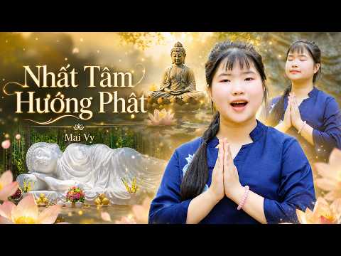 NHẤT TÂM HƯỚNG PHẬT 💐 Bé MAI VY Thần Đồng Âm Nhạc Việt Nam 💐 Ca Nhạc Mầm Chồi Lá Vui Nhộn Sôi Động